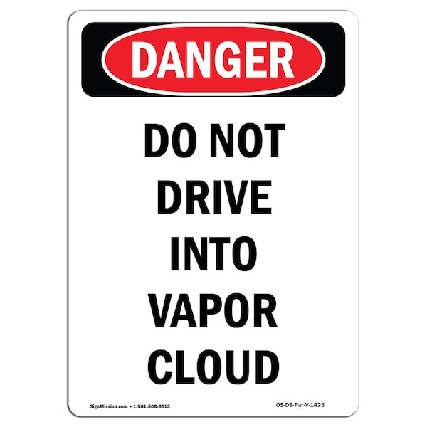 OSHA Sign, Portrait Do Not Drive Into Vapor Cloud, 18in X 12in Rigid Plastic, 12" W, 18" L, Portrait